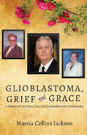 Glioblastoma, Grief and Grace