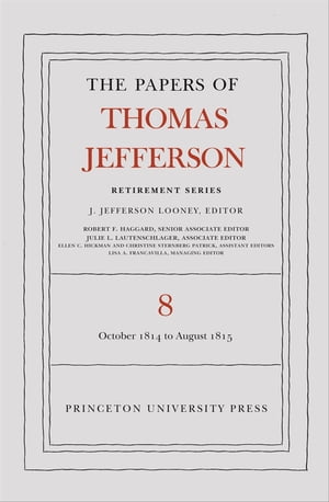 The Papers of Thomas Jefferson, Retirement Series, Volume 8