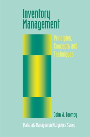 Inventory Management Principles, Concepts and Techniques【電子書籍】 John W. Toomey