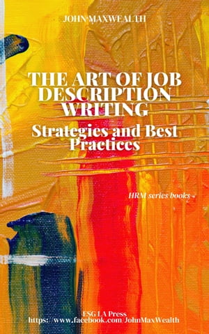 The Art of Job Description Writing - Strategies and Best Practices