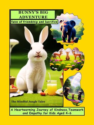 Bunny's Big Adventure : Tales of Friendship and Sharing The Mindful Jungle TalesŻҽҡ[ willow haven ]