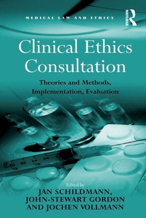 Clinical Ethics Consultation Theories and Methods, Implementation, Evaluation