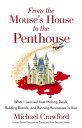 From the Mouse's House to the Penthouse What I Learned from Making Deals, Buildi...