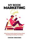 My Book Marketing Guide What Every Author Needs To Know About Marketing And Selling Their Books【電子書籍】 Chisom Obidigbo