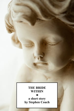 The Bride Within【電子書籍】[ Stephen Couc