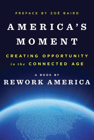 America's Moment: Creating Opportunity in the Connected Age