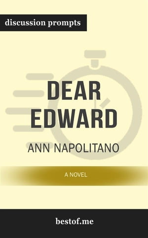 Summary: “Dear Edward: A Novel" by Ann Napolitano - Discussion Prompts