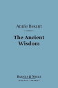 The Ancient Wisdom (Barnes & Noble Digital Library) An Outline of Theosophical Teachings