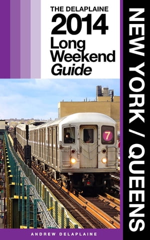 NEW YORK / QUEENS - The Delaplaine 2014 Long Weekend Guide