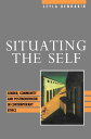 Situating the Self Gender, Community and Postmodernism in Contemporary Ethics