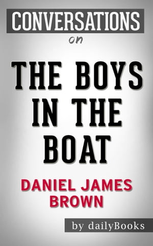 Conversations on The Boys in the Boat by Daniel James Brown