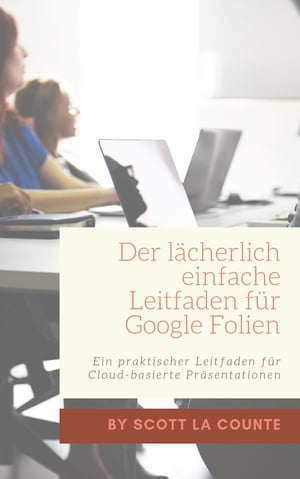 Der lächerlich einfache Leitfaden für Google Folien