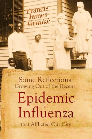 Some Reflections, Growing Out of the Recent Epidemic of Influenza that Afflicted Our City