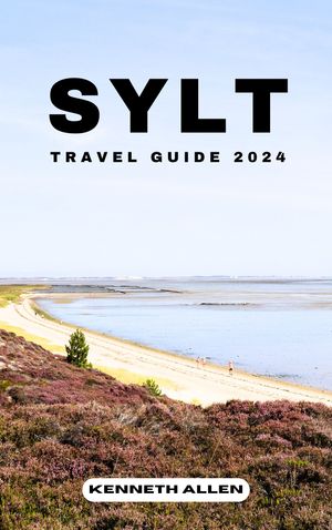 SYLT TRAVEL GUIDE 2024