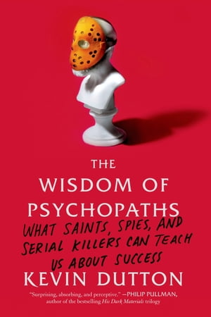 The Wisdom of Psychopaths