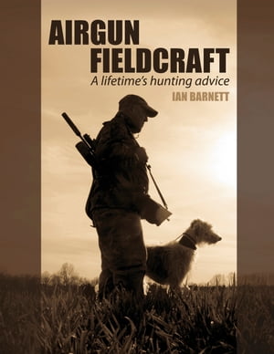 Airgun Fieldcraft A Lifetime's Hunting Advice