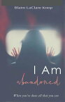 I Am. abandoned【電子書籍】[ Blaire Koop ]