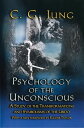 Psychology of the Unconscious A Study of the Transformations and Symbolisms of the Libido【電子書籍】 C. G. Jung