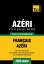 Vocabulaire Français-Azéri pour l'autoformation - 7000 mots les plus courants