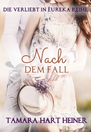 Nach dem Fall Die Verliebt in Eureka Reihe, #5【電子書籍】[ Tamara Hart Heiner ]