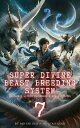 Super Divine Beast Breeding System: An Isekai LitRPG Progression Fantasy Novel Super Divine Beast Breeding System, 7【電子書籍】 Mo Shi Ren