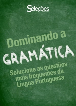 Dominando a Gram?tica Solucione as quest?es mais frequentes da L?ngua Portuguesa