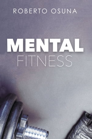 Mental Fitness【電子書籍】 Roberto Osuna