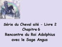 S?rie du Cheval ail? Rencontre du Roi Adolphius avec le Sage Angus Livre 2 ? Chapitre 6【電子書籍】[ Claudette Duchesne (Czara) ]