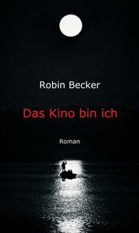 Das Kino bin ichRoman【電子書籍】[ Robin Becker ]