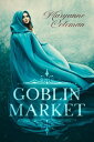 Goblin Market【電子書籍】 Maryanne Coleman