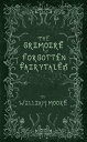 ŷKoboŻҽҥȥ㤨The Grimoire of Forgotten Fairytales A Sinister Collection of Forgotten Rhymes, Folklore and FaeŻҽҡ[ William Moore ]פβǤʤ1,928ߤˤʤޤ
