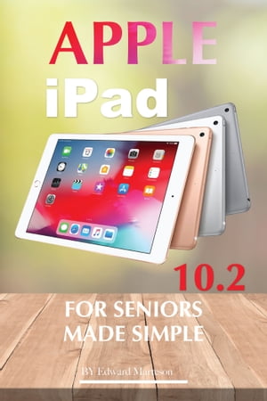 Apple iPad 10.2 for Seniors: Made SimpleŻҽҡ[ Edward Marteson ]