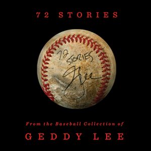 72 Stories From the Baseball Collection of Geddy Lee【電子書籍】[ Geddy Lee ]