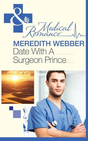 Date With A Surgeon Prince (Mills & Boon Medical)