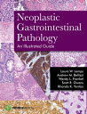 Neoplastic Gastrointestinal Pathology: An Illustrated Guide An Illustrated Guide【電子書籍】 Laura Lamps, MD