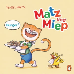 Matz &Miep - Hunger! ab 18 MonatenŻҽҡ[ Isabel Kreitz ]