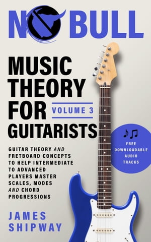 ŷKoboŻҽҥȥ㤨Music Theory for Guitarists, Volume 3 Guitar Theory and Fretboard Concepts to Help Intermediate to Advanced Players Master Scales, Modes and Chord ProgressionsoŻҽҡ[ James Shipway ]פβǤʤ1,116ߤˤʤޤ