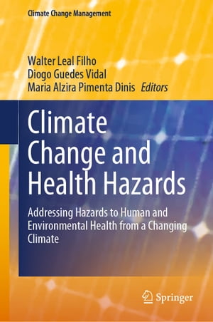 Climate Change and Health Hazards Addressing Hazards to Human and Environmental Health from a Changing Climate