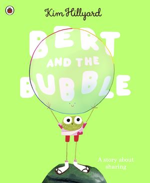 Bert and the Bubble A funny picture book about friendship and sharing【電子書籍】[ Kim Hillyard ]