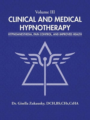 Volume Iii Clinical and Medical Hypnotherapy