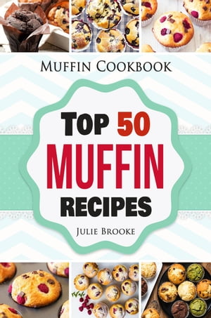 Muffin Cookbook: Top 50 Muffin Recipes【電子