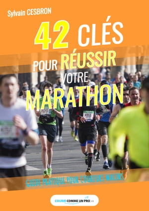 42 clés pour réussir votre marathon
