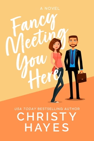 Fancy Meeting You Here【電子書籍】 Christy Hayes
