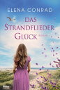 Das Strandfliedergl?ck Roman. Ein wundervoller Neubeginn auf Spiekeroog