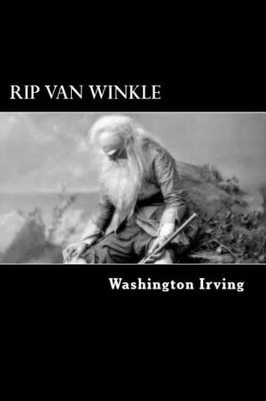 Rip Van Winkle A Posthumous Writing of Diedrich Knickerbocker