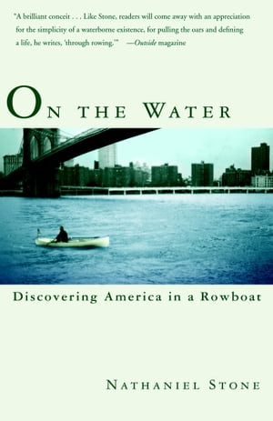 On the Water Discovering America in a Row Boat【電子書籍】 Nathaniel Stone