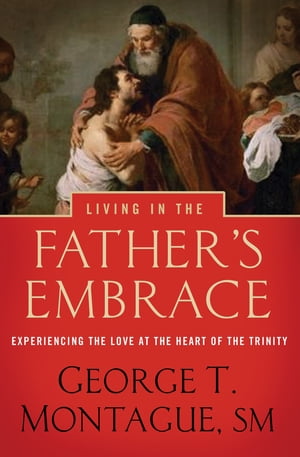 Living in the Father's Embrace