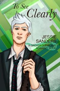 To See Clearly Grover Cleveland Academy, #3【電子書籍】[ Jessie Sanders ]