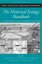The Historical Ecology Handbook A Restorationist's Guide to Reference Ecosystems【電子書籍】