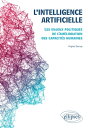 L'intelligence artificielle. Les enjeux politiques de l'am?lioration des capacit?s humaines